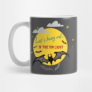 Let's hang out... in the dim light Mug